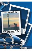 You Must Be the Babysitter: NOT large print version