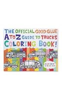 The Official Good Glue A to Z Guide to Trucks Coloring Book!