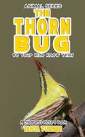 THE THORN BUG Do Your Kids Know This?: A Children's Picture Book