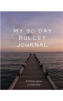 My 90 Day Bullet Journal: A journal for logging your day and enjoying your life