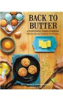 Back to Butter: A Traditional Foods Cookbook - Nourishing Recipes Inspired by Our Ancestors
