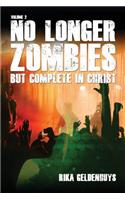 No Longer Zombies But Complete in Christ Volume 2