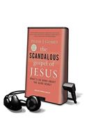 Scandalous Gospel of Jesus: What's So Good about the Good News?