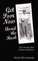 Get Poor Now, Avoid the Rush: The Life and Times of Henry Buckberry(English)
