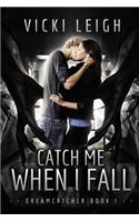 Catch Me When I Fall