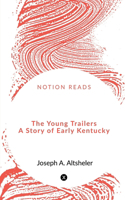 Young Trailers A Story of Early Kentucky