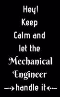 Keep Calm and let the Mechanical Engineer handle it