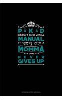 PKD Doesn't Come With A Manual It Comes With A Momma Who Never Gives Up