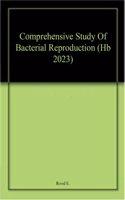 Comprehensive Study Of Bacterial Reproduction (Hb 2023)