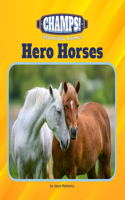 Hero Horses: (21st Century Junior Library: Champs! Inspirational Animals)