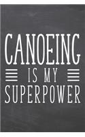 Canoeing is my Superpower: Canoeing Notebook, Planner or Journal - Size 6 x 9 - 110 Dotted Pages - Office Equipment, Supplies -Funny Canoeing Gift Idea for Christmas or Birthd