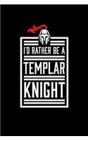 I'd Rather Be A Templar Knight