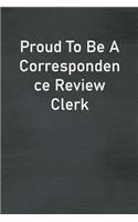 Proud To Be A Correspondence Review Clerk