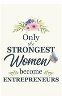 Only The Strongest Women Become Entrepreneurs