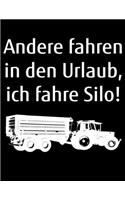 Andere fahren in den Urlaub, ich fahre Silo!