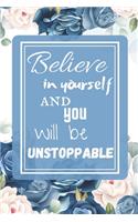 Believe in yourself and you will be unstoppable: Weekly Planner and Organizer 2020 with inspirational quote, 6 x 9 inch