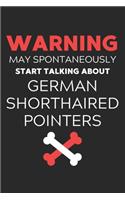 Warning May Spontaneously Start Talking About German Shorthaired Pointers