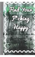 Find Your F*cking Happy: Organizer/Log Book/Notebook for Passwords and Shit/Gift for Friends/Coworkers/Seniors/Mom/Dad/alphabetical/ Logbook To Protect
