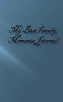 My Best Family Moments Journal: to recording your best memories together