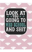 Look at You Going To Med School and Shit