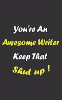 You're An Awesome Writer Keep That Shit Up!: Blank 6" x 9" Lined Pages Journal Writer Notebook, Prefect For Taking Notes, Funny Gift For Writers