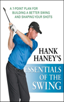 Hank Haney's Essentials of the Swing