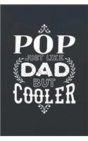 Pop Just Like Dads But Cooler: Family life Grandpa Dad Men love marriage friendship parenting wedding divorce Memory dating Journal Blank Lined Note Book Gift