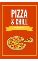 Pizza & Chill Rezeptbuch: Das tolle Pizza und Chill Notizbuch für Eure Lieblingsrezepte.