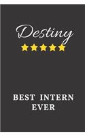 Destiny Best Intern Ever: Un-dated Daily Planner Appreciation Gift for Female Intern Personalized with Name