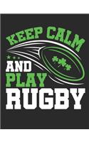 Keep Calm and Play Rugby: Irish Rugby Notebook, Blank Paperback Notebook to write in, 150 pages, college ruled