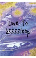 Love To Szzzzleep