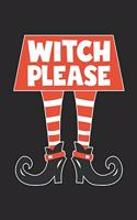 Funny Halloween Notebook - Witch Please Wirting Journal - Cute Halloween Gift - Halloween Themed Witch Diary