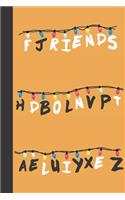 Friends Don't Lie: Stranger Things Gift for Netflix Series Fans / Small Lined Notebook To Write In