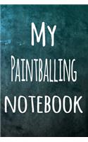 My Paintballing Notebook: The perfect way to record your hobby - 6x9 119 page lined journal!