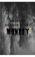 Shortest Horror Story MONDAY