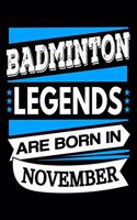 Badminton Legends Are Born In November Journal
