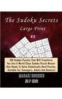 The Sudoku Secrets - Large Print #13: 100 Sudoku Puzzles That Will Transform You Into A World Class Sudoku Puzzle Master (Get Ready To Solve Diabolically Hard Puzzles, Suitable For Teena