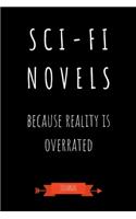 Sci-Fi Novels Because Reality Is Overrated Journal: Book Lover Gifts - A Small Lined Notebook (Card Alternative)