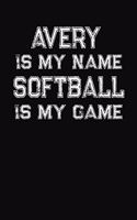 Avery Is My Name Softball Is My Game: Softball Themed College Ruled Compostion Notebook - Personalized Gift for Avery