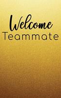 Welcome Teammate