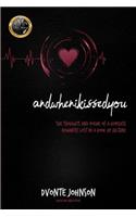 Andwhenikissedyou.: (the Thoughts and Poems of a Hopeless Romantic, Lost in a Hookup Culture)