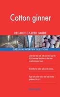 Cotton ginner RED-HOT Career Guide; 2502 REAL Interview Questions