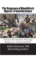 The Vengeance of Bloodthirsty Nigeria's Fulani Herdsmen