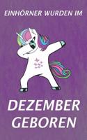 Einhörner Wurden Im Dezember Geboren: Notizbuch - Journal - Tagebuch -110 Linierte Seiten