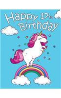 Happy 17th Birthday: School Notebook, Personal Journal or Dairy, 185 Lined Pages to Write In, Cute Chubby Unicorn, Birthday Gifts for 17 Year Old Girls, Teenagers, Daughter, Granddaughter, Girlfriend, Best Friend, Rainbow, Book Size 8 1/2 X 11