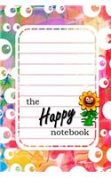The Happy Notebook: Multi-purpose Journal ? 6 x 9 in ? Lined & Unlined Paper ? 200 Pages ? Fancy Pages(1 The Happy Notebook)