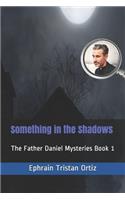 Something in the Shadows