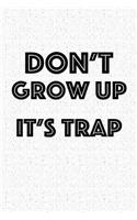 Don't Grow Up It's a Trap