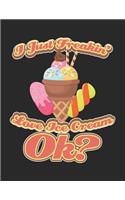 I Just Freakin' Love Ice Cream Ok?