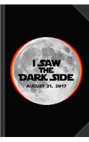 I Saw the Dark Side Total Solar Eclipse Journal Notebook